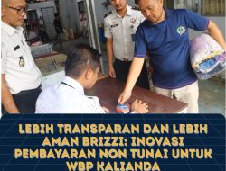 Lebih Transparan dan Lebih Aman BRIZZI: Inovasi Pembayaran Non Tunai untuk WBP Kalianda