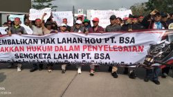 Dari 1.100 Hektar Tersisa 60 Hektar, Sejarah Perselisihan Satu Dekade Memicu Ribuan Karyawan PT BSA Turun ke Jalan Tuntut Keadilan