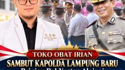 Toko Obat Irian Ucapkan Selamat Datang kepada Kapolda Lampung yang Baru, Brigjen Pol Yustan Alpiani